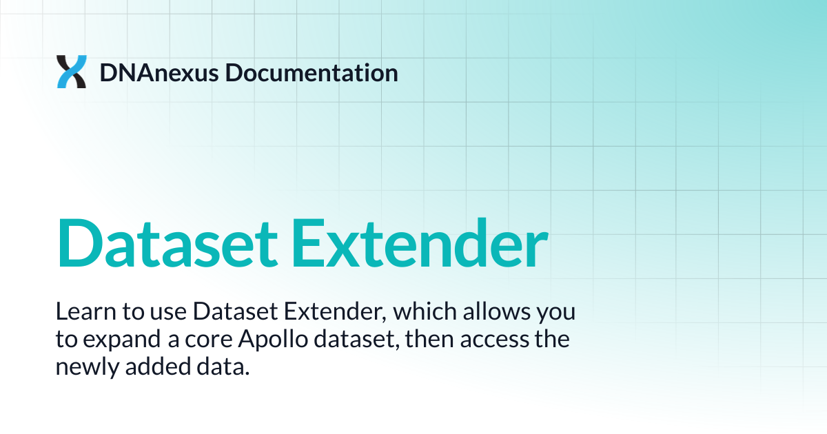 Dataset Extender | DNAnexus Documentation