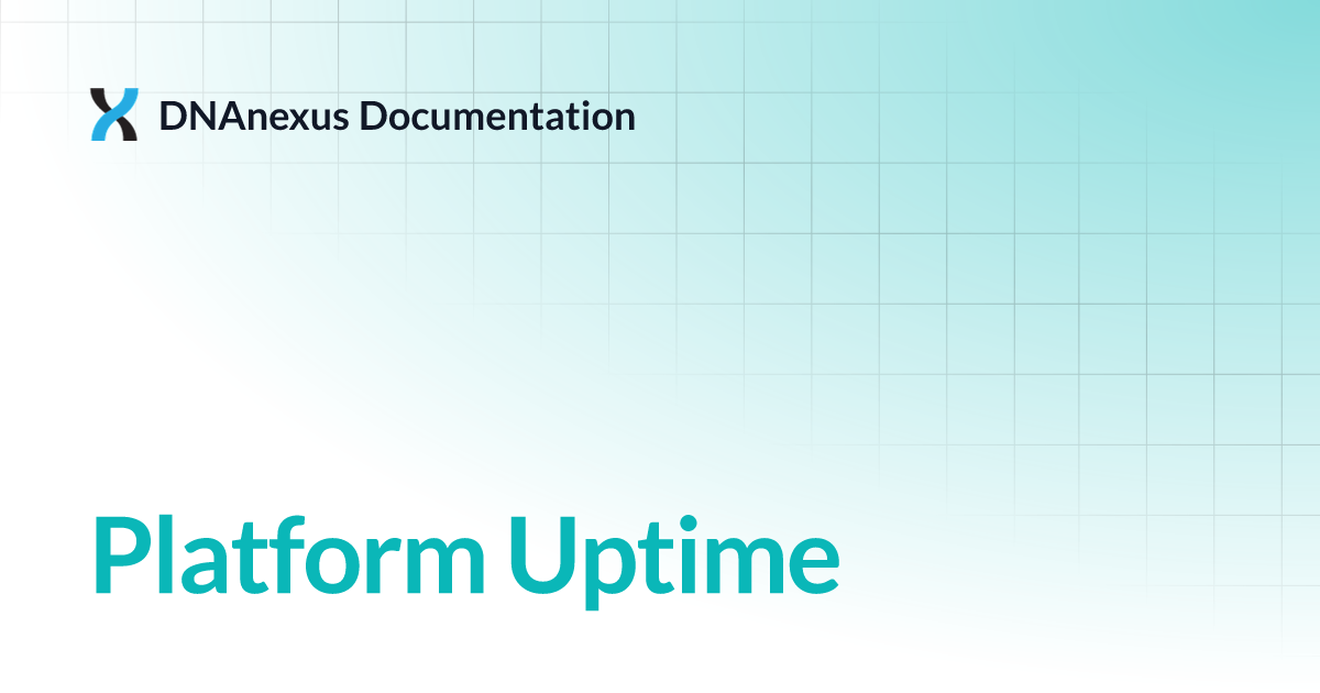 Platform uptime dnanexus documentation