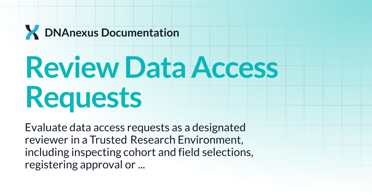 Review Data Access Requests | DNAnexus Documentation